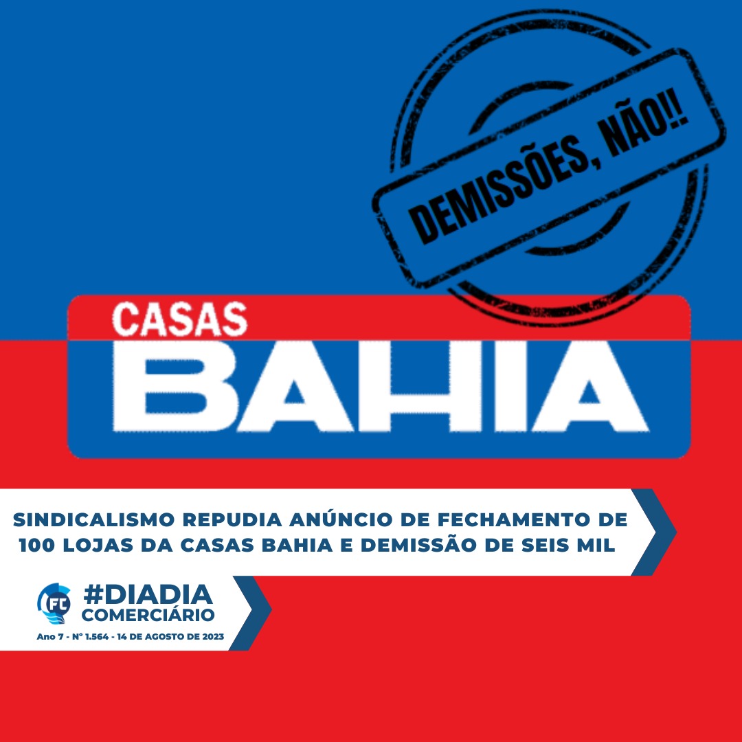 Sindicalistas se mobilizam contra demissões nas Casas Bahia