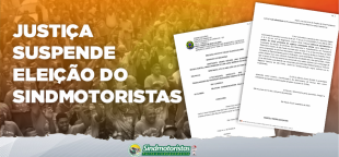 Justiça suspende eleição do Sindmotoristas