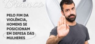 Laço Branco: pelo fim da violência, homens se posicionam em defesa das mulheres