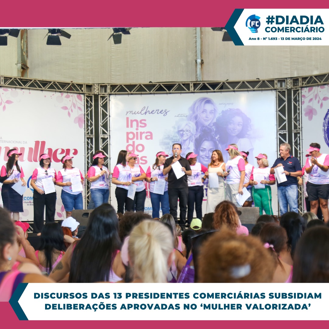  “Mulher Valorizada, Comerciária Fortalecida”: Presidentes dos Sindicatos Filiados à Fecomerciários reiteram deliberações do evento