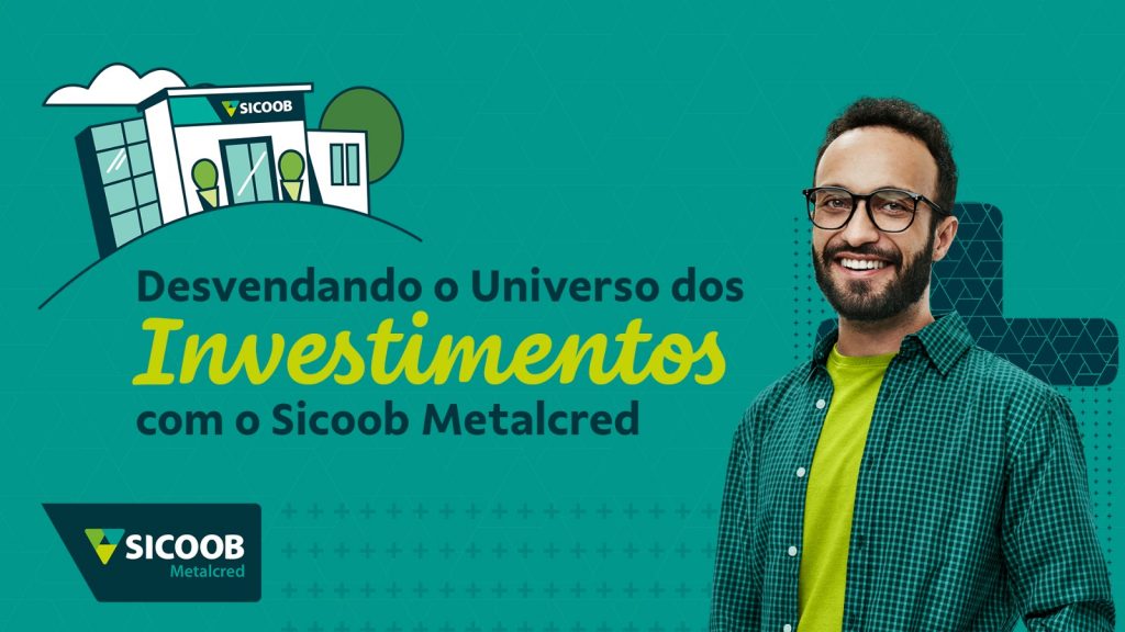 Desvendando o Universo dos Investimentos com o Sicoob Metalcred