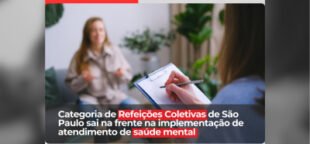 Categoria de Refeições Coletivas de SP sai na frente na implementação de atendimento de saúde mental
