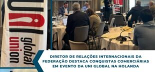 João Peres Fuentes, Diretor de Relações Internacionais da Fecomerciários, participa de evento da UNI Global, na Holanda