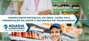 No Abril Verde Comerciários reforçam ações pela saúde e segurança do trabalhador
