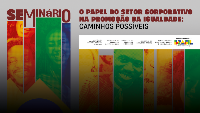 Governo Federal promove seminário sobre igualdade e responsabilidade corporativa Governo Federal promove seminário sobre igualdade e responsabilidade corporativa