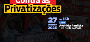 Dia 27 é dia de luta contra as privatizações