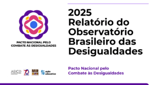 Relatório do Observatório Brasileiro das Desigualdades 2025