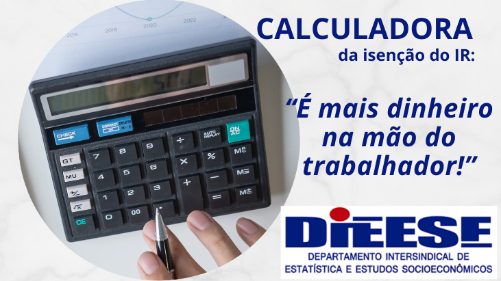 DIEESE: o que você ganha com a Isenção do Imposto de Renda