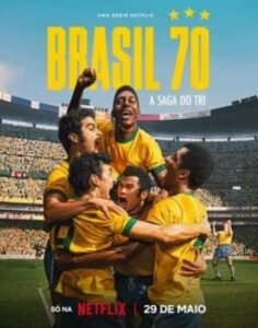 Brasil 70: Futebol, Ditadura e a Conquista do Tri